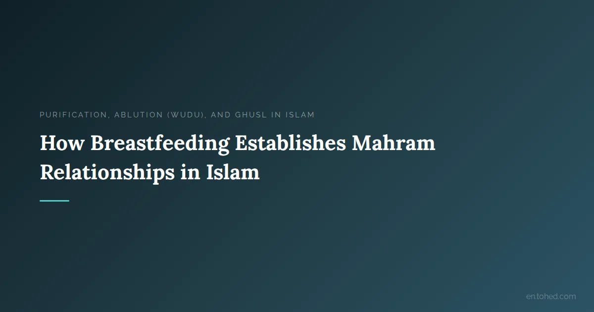 Mahram Rind How Breastfeeding Establishes Mahram Relationships in Islam | Tohed