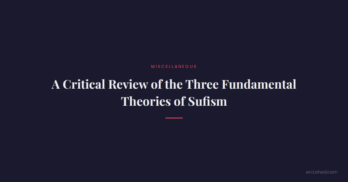 Tohed A Critical Review of the Three Fundamental Theories of Sufism | Tohed