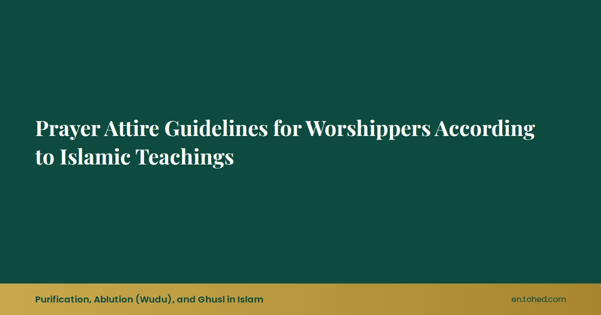 Prayer Attire Guidelines for Worshippers According to Islamic Teachings ...