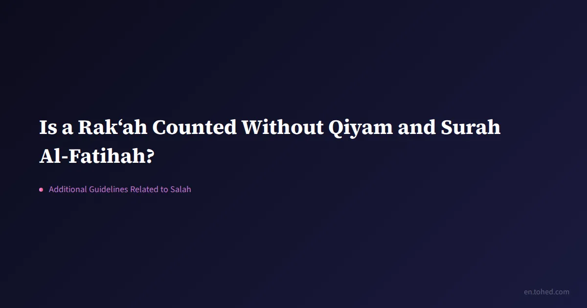 Allaha Rakia Is a Rak‘ah Counted Without Qiyam and Surah Al-Fatihah? | Tohed