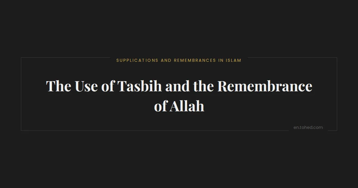 Tohed The Use of Tasbih and the Remembrance of Allah | Tohed