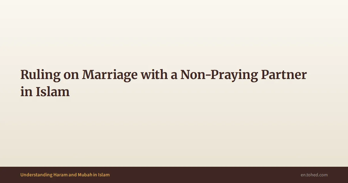Ruling on Marriage with a Non-Praying Partner in Islam | Tohed