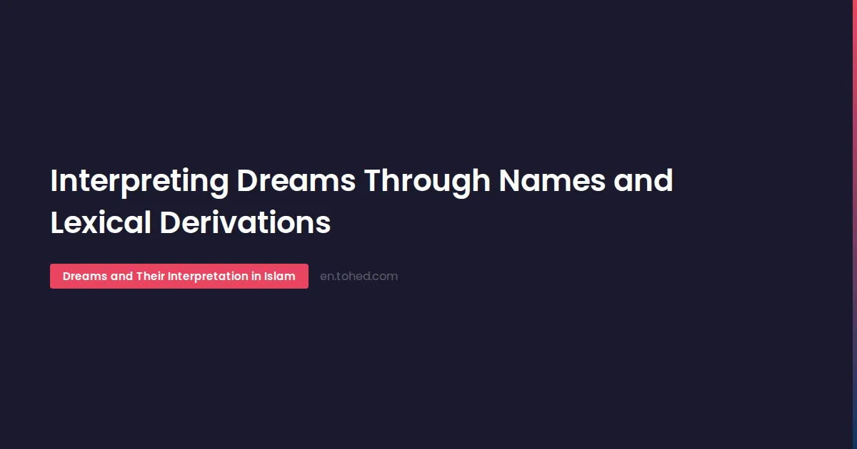 Lexical Threads Interpreting Dreams Through Names and Lexical Derivations | Tohed