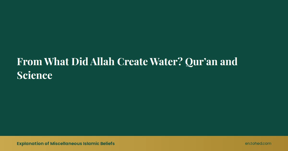 From What Did Allah Create Water? Qur’an and Science | Tohed